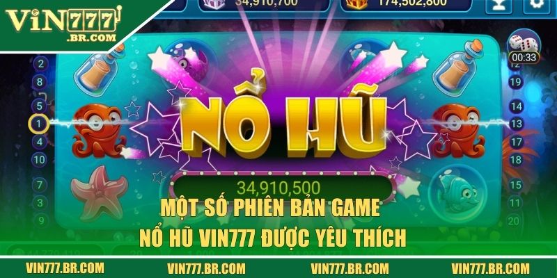 Một số phiên bản game nổ hũ Vin777 được yêu thích
